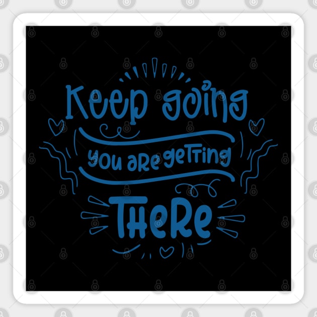 Keep Going You Are Getting There Magnet by Phorase